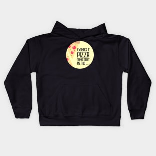 I Wonder If Pizza Thinks About Me Too Kids Hoodie